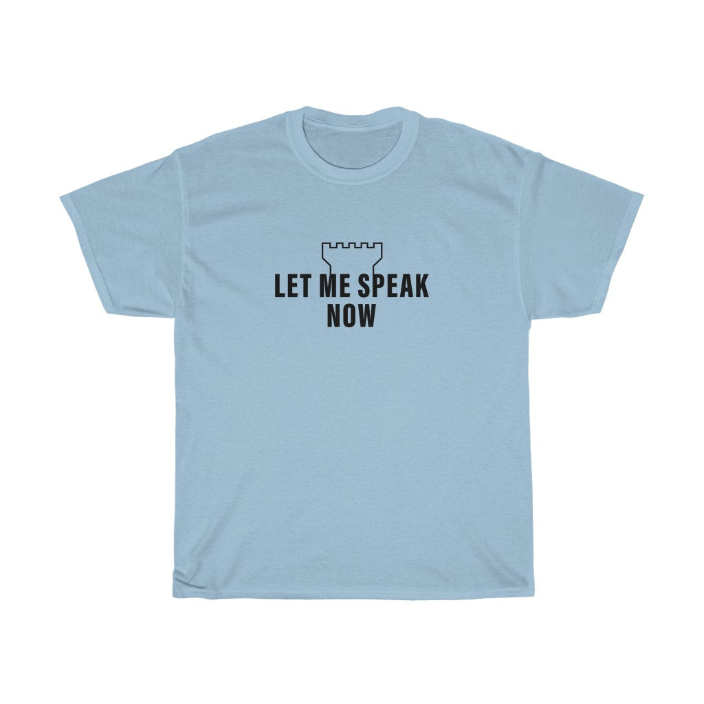 Let Me Speak Now (unisex heavy cotton tee)