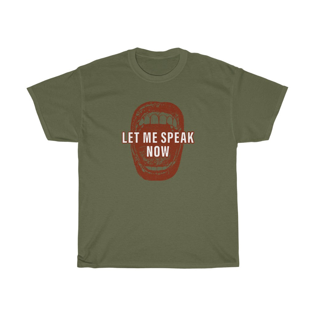 Open mouth design Let Me Speak Now (Unisex Heavy Cotton Tee)