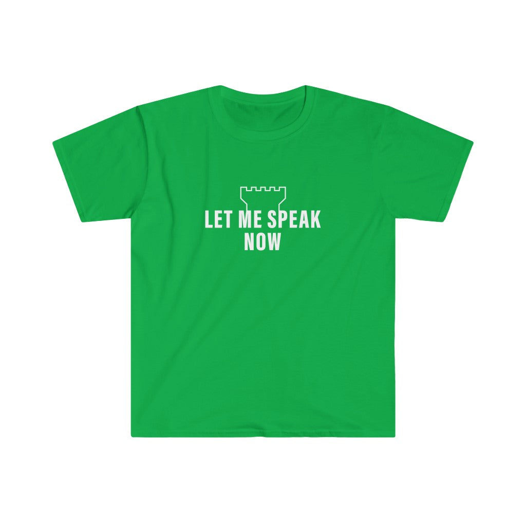 Let Me Speak Now (Unisex soft style tee)