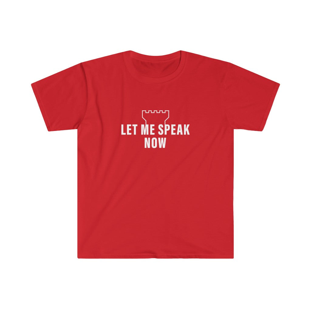 Let Me Speak Now (Unisex soft style tee)