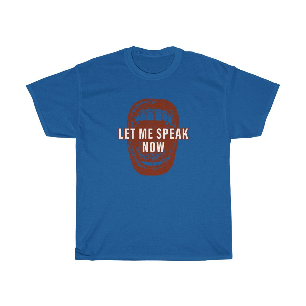 Open mouth design Let Me Speak Now (Unisex Heavy Cotton Tee)