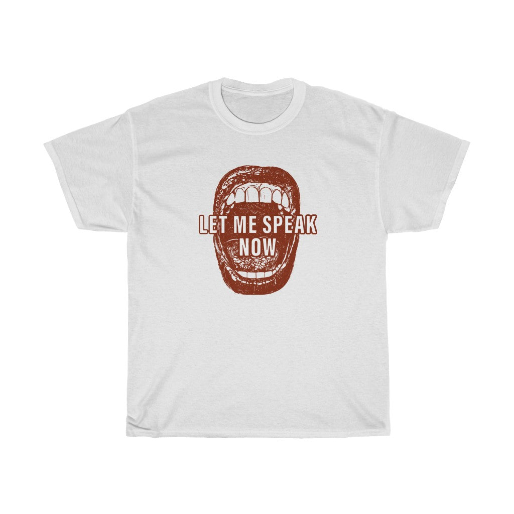 Open mouth design Let Me Speak Now (Unisex Heavy Cotton Tee)