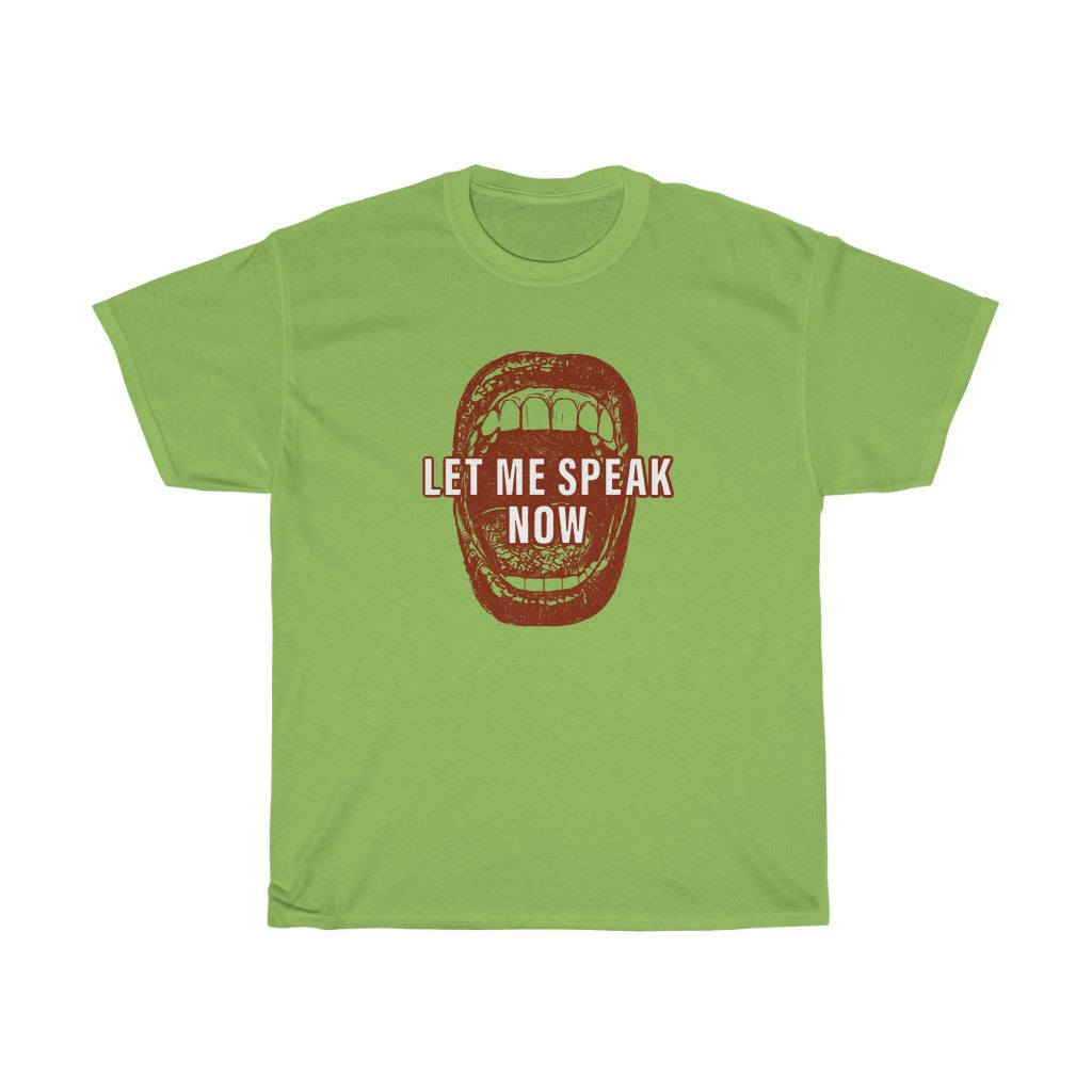Open mouth design Let Me Speak Now (Unisex Heavy Cotton Tee)