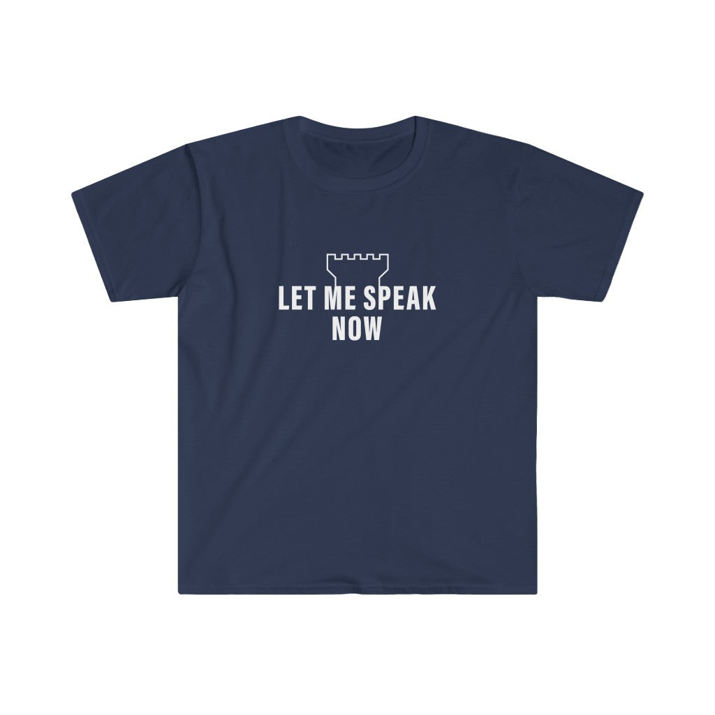 Let Me Speak Now (Unisex soft style tee)