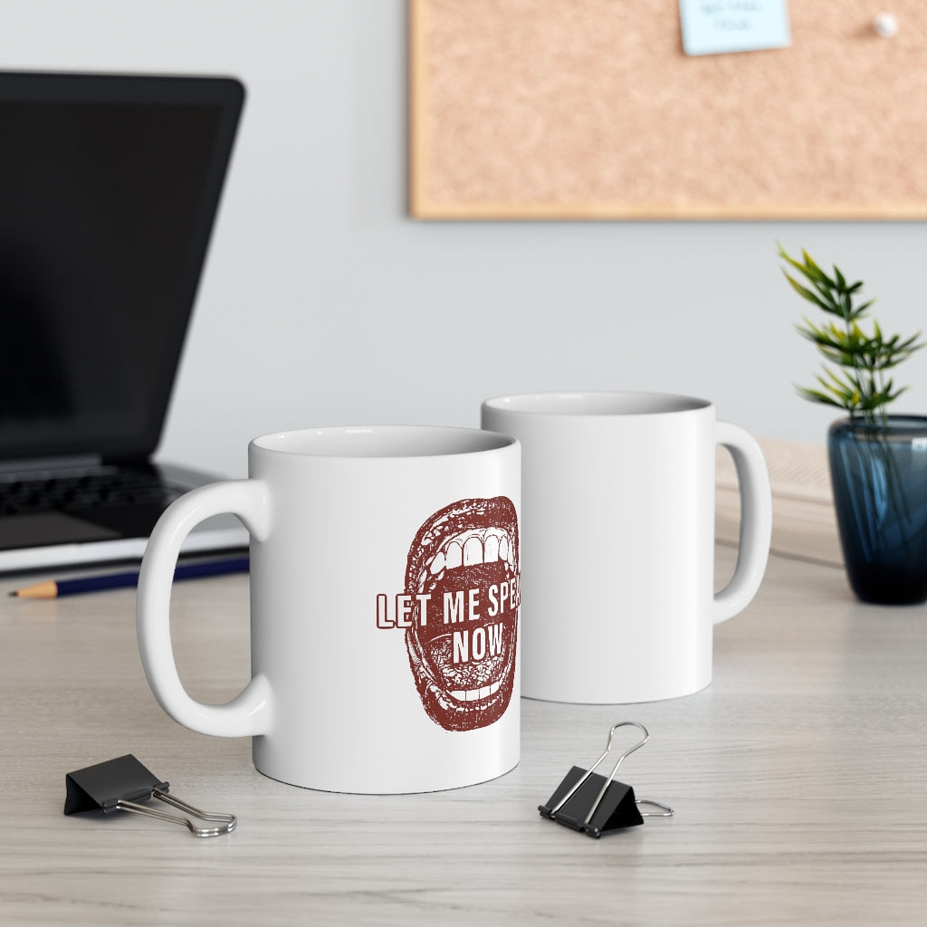 Open mouth design Let Me Speak Now (Ceramic Mug 11oz)