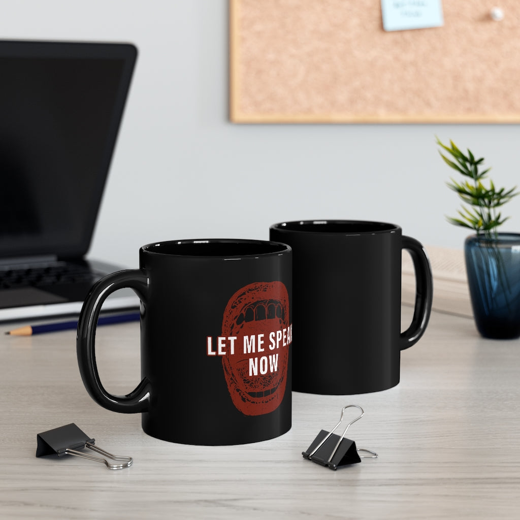 Let Me Speak Now (open mouth design) 11oz Black Mug