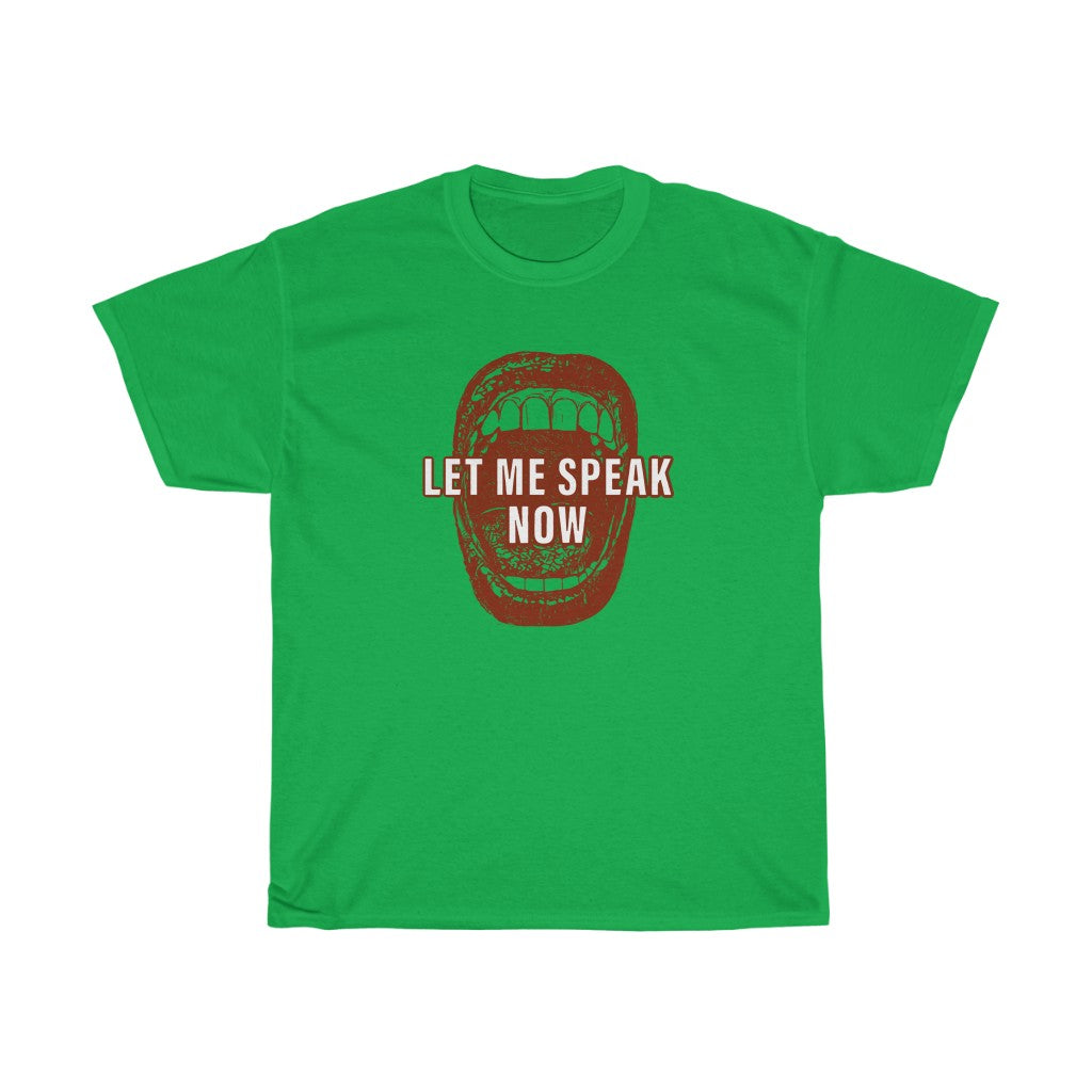 Open mouth design Let Me Speak Now (Unisex Heavy Cotton Tee)