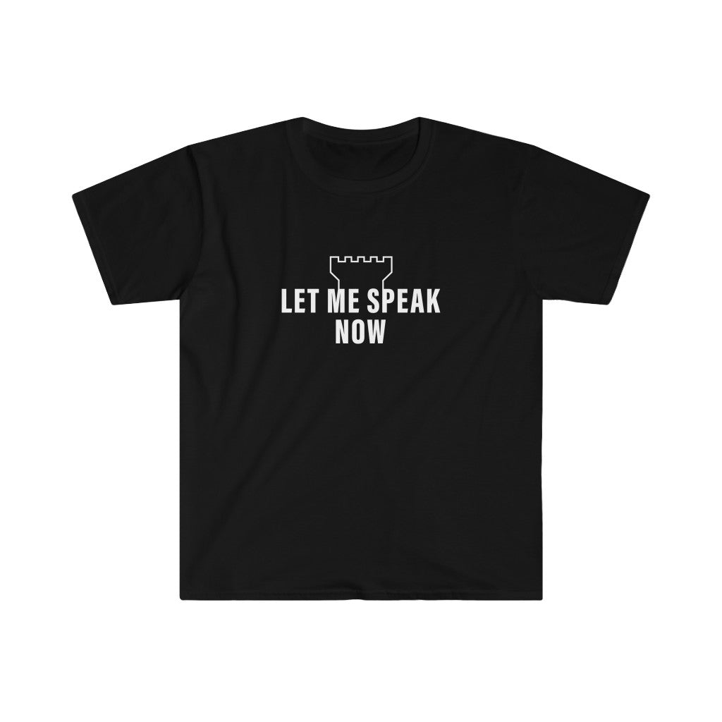 Let Me Speak Now (Unisex soft style tee)