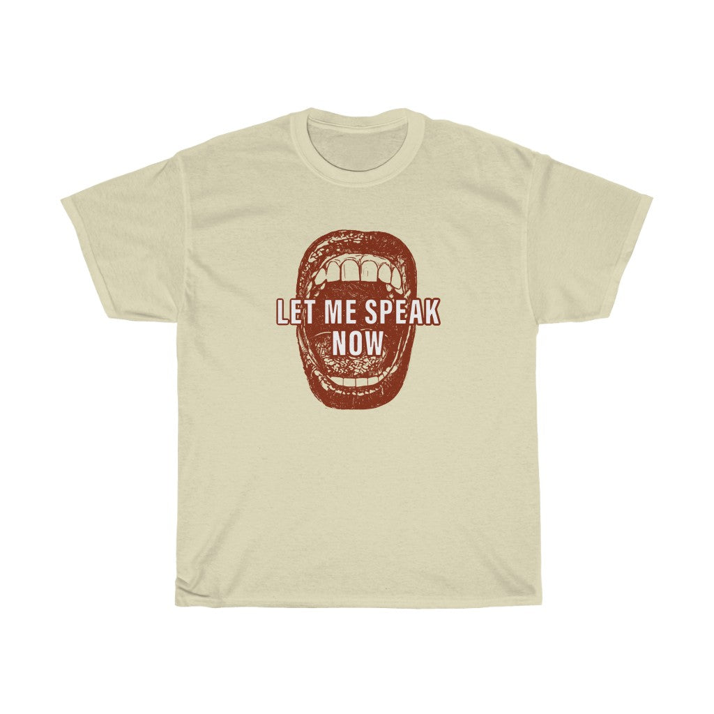 Open mouth design Let Me Speak Now (Unisex Heavy Cotton Tee)
