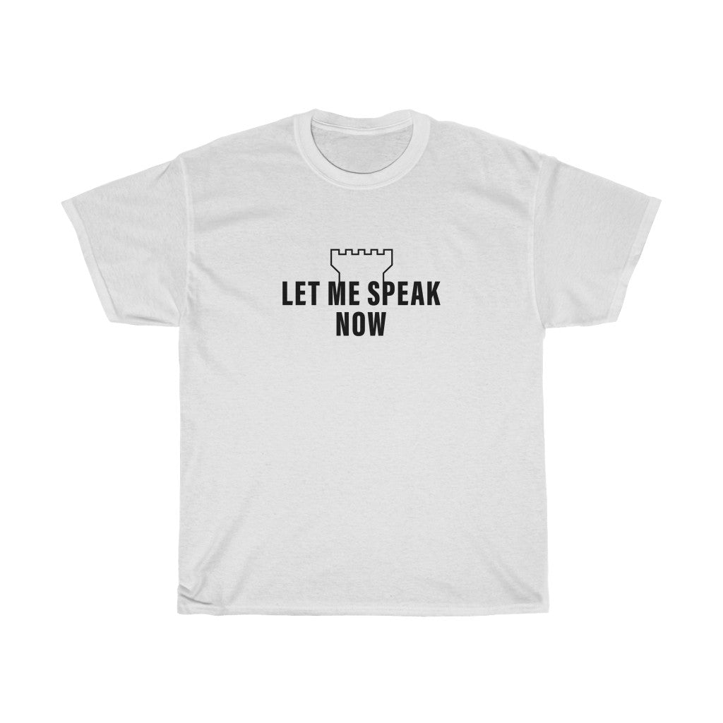 Let Me Speak Now (unisex heavy cotton tee)